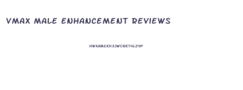 Vmax Male Enhancement Reviews