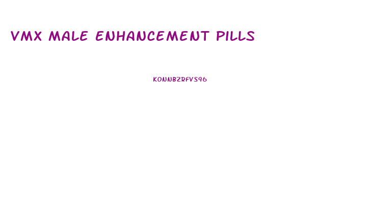 Vmx Male Enhancement Pills