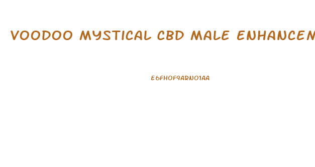 Voodoo Mystical Cbd Male Enhancement