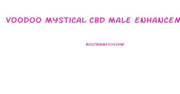 Voodoo Mystical Cbd Male Enhancement