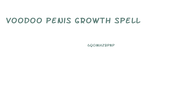 Voodoo Penis Growth Spell