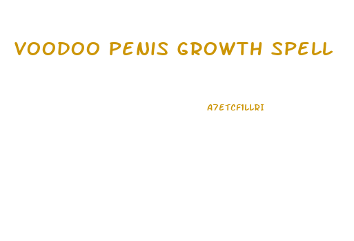 Voodoo Penis Growth Spell