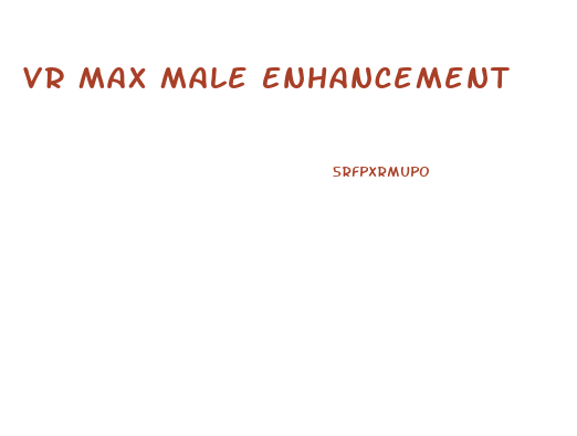 Vr Max Male Enhancement