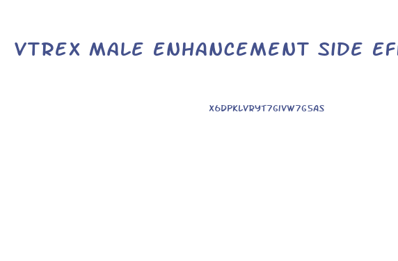 Vtrex Male Enhancement Side Effects