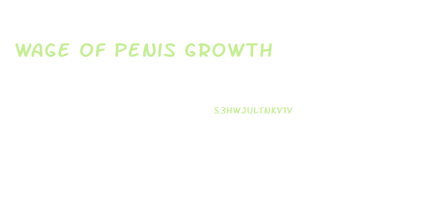 Wage Of Penis Growth