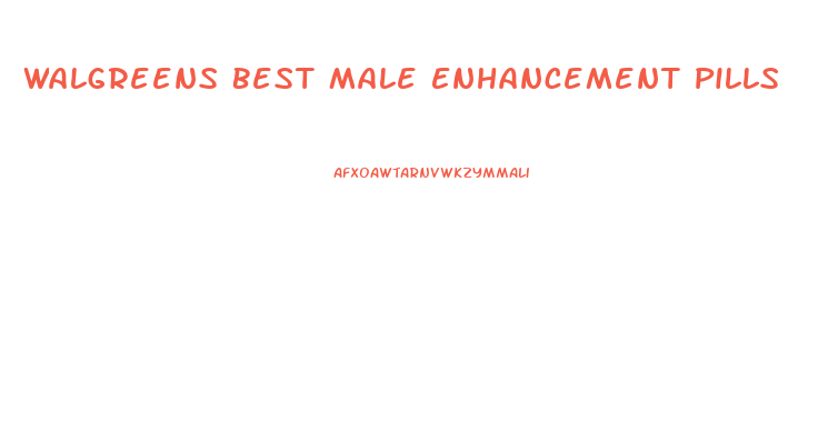 Walgreens Best Male Enhancement Pills