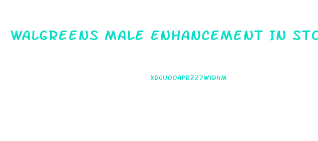 Walgreens Male Enhancement In Store