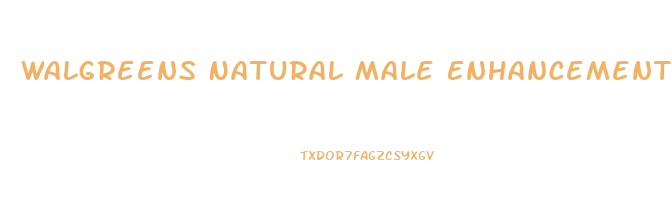 Walgreens Natural Male Enhancement