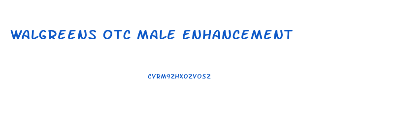 Walgreens Otc Male Enhancement