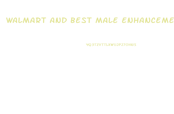 Walmart And Best Male Enhancement Supplement