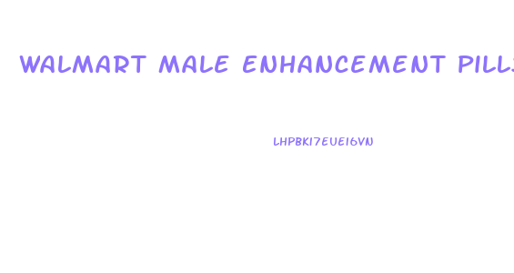 Walmart Male Enhancement Pills In Store