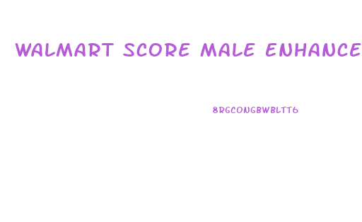 Walmart Score Male Enhancement