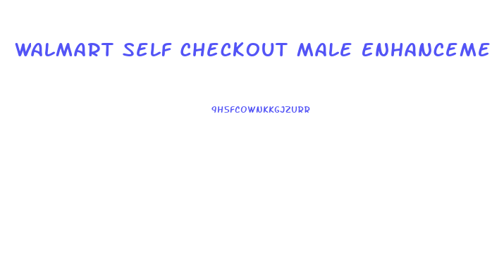 Walmart Self Checkout Male Enhancement