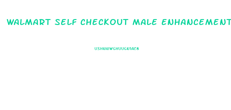 Walmart Self Checkout Male Enhancement