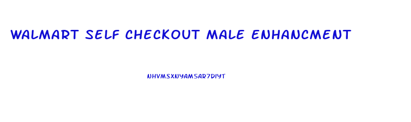 Walmart Self Checkout Male Enhancment