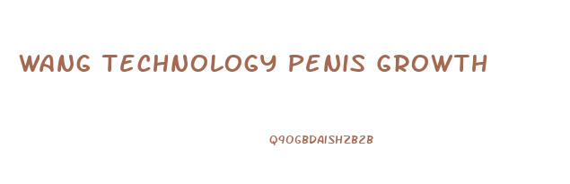 Wang Technology Penis Growth