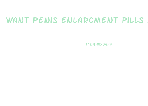 Want Penis Enlargment Pills Meme