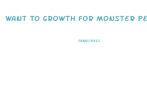 Want To Growth For Monster Penis Beat Experiments