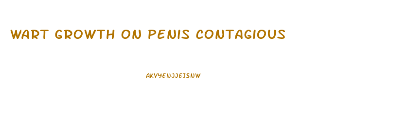 Wart Growth On Penis Contagious