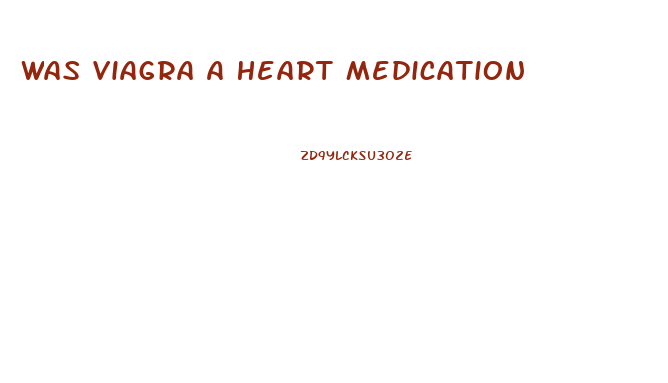 Was Viagra A Heart Medication