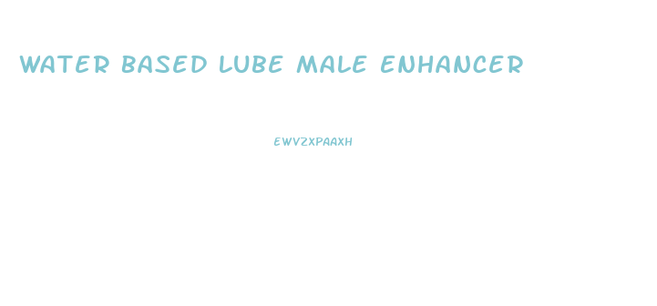 Water Based Lube Male Enhancer