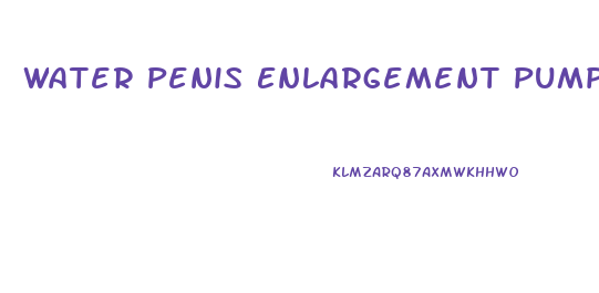 Water Penis Enlargement Pumps