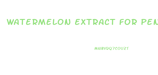 Watermelon Extract For Penis Enlargement