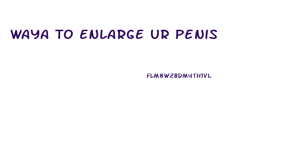 Waya To Enlarge Ur Penis