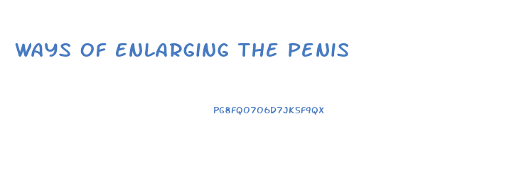 Ways Of Enlarging The Penis