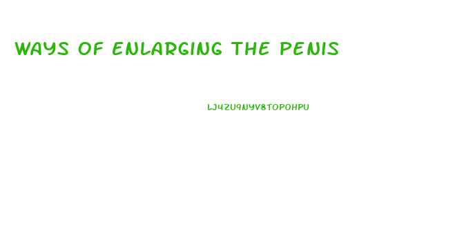 Ways Of Enlarging The Penis