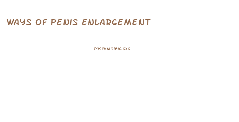 Ways Of Penis Enlargement