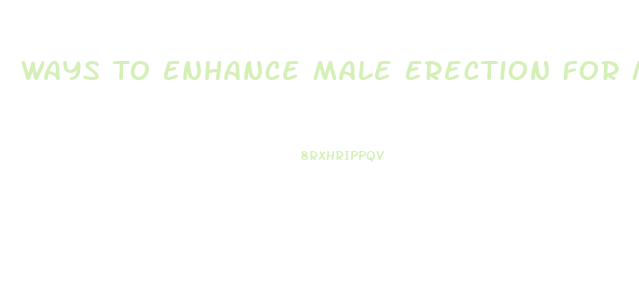 Ways To Enhance Male Erection For Men Over 50