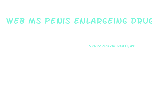 Web Ms Penis Enlargeing Drugs