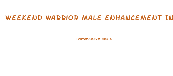 Weekend Warrior Male Enhancement Ingredients