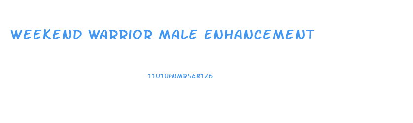 Weekend Warrior Male Enhancement