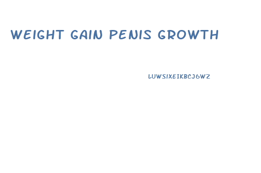 Weight Gain Penis Growth