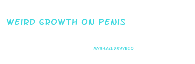 Weird Growth On Penis