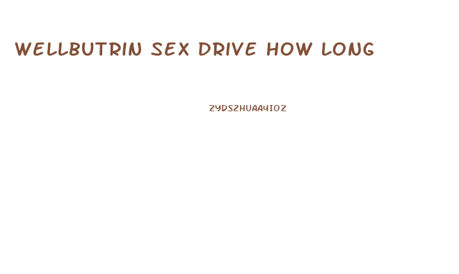 Wellbutrin Sex Drive How Long