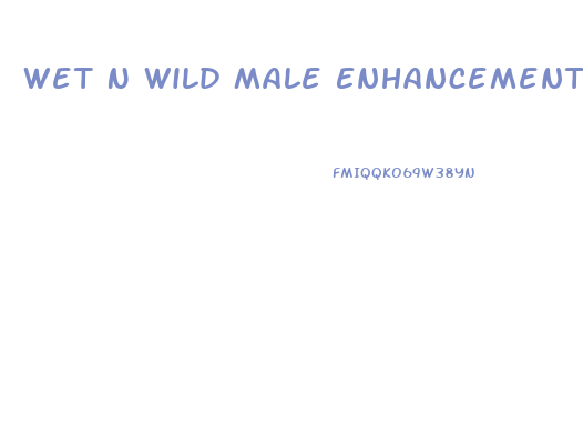 Wet N Wild Male Enhancement Pills