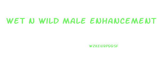 Wet N Wild Male Enhancement Pills