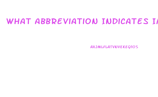 What Abbreviation Indicates Impotence In The Male