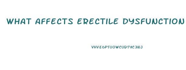 What Affects Erectile Dysfunction