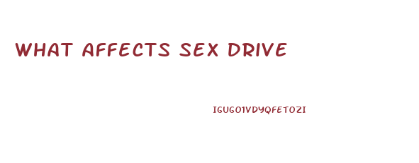 What Affects Sex Drive