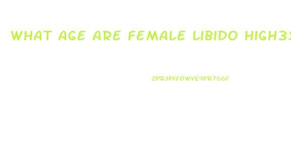 What Age Are Female Libido High3st