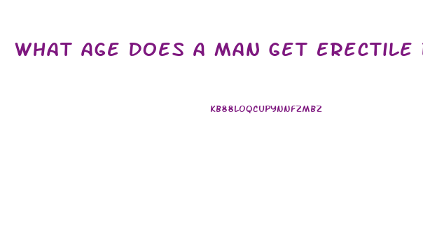 What Age Does A Man Get Erectile Dysfunction