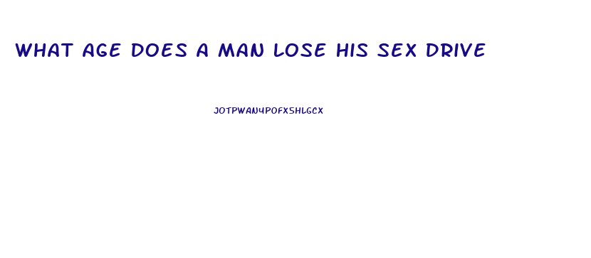 What Age Does A Man Lose His Sex Drive