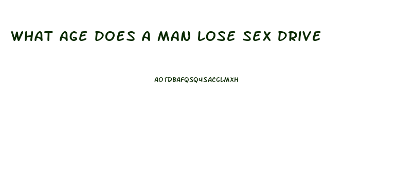 What Age Does A Man Lose Sex Drive