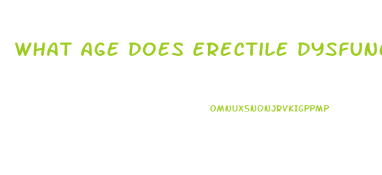 What Age Does Erectile Dysfunction Happen