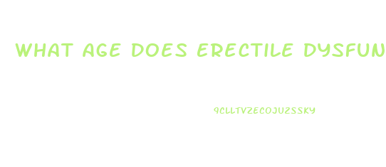 What Age Does Erectile Dysfunction Happen