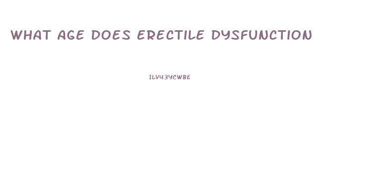 What Age Does Erectile Dysfunction